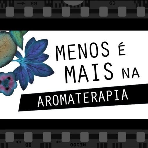 menos é mais na aromaterapia